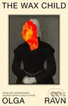The Wax Child - Olga Ravn