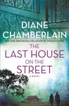 The Last House on the Street - Diane Chamberlainová