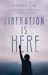 Liberation Is Here â€“ Women Uncovering Hope in a Broken World - Nikole Lim