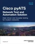 Cisco pyATS â€” Network Test and Automation Solution - Dan Wade, John Capobianco