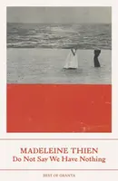 Do Not Say We Have Nothing - Madeleine Thien