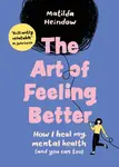 The Art of Feeling Better - Matilda Heindow