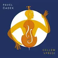 Pavel Čadek – Cellem vpřed!
