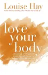 Love Your Body - Hay Louise