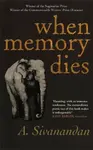 When Memory Dies - A. Sivanandan