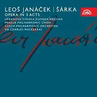 sólisté, Česká filharmonie/Sir Charles Mackerras – Janáček: Šárka. Opera o 3 dějstvích CD