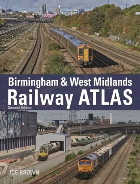 Birmingham and West Midlands Railway Atlas - Joe  Brown