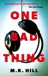 One Bad Thing - M.K. Hill