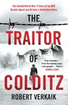 The Traitor of Colditz - Robert Verkaik