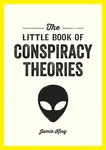 The Little Book of Conspiracy Theories - Jamie King