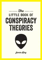 The Little Book of Conspiracy Theories - Jamie King