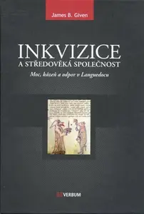 Inkvizice a středověká společnost - James B. Given
