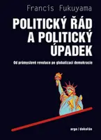 Politický řád a politický úpadek - Francis Fukuyama