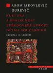 Kultura a společnost středověké Evropy očima současníků - Aron Jakovlevič Gurevič