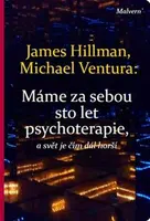 Máme za sebou sto let psychoterapie a svět je stále horší - James Hillman, Michael Ventura