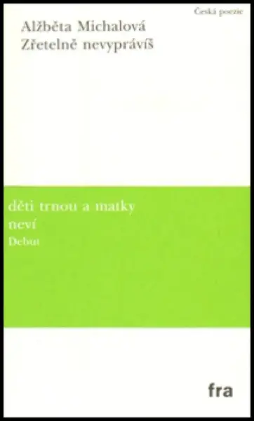 Zřetelně nevyprávíš - Alžběta Michalová