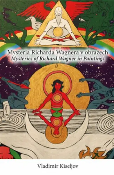 Mysteria Richarda Wagnera v obrazech / Mysteries of Richard Wagner in Paintings - Vladimír Kiseljov