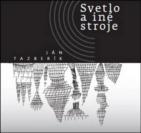 Svetlo a iné stroje - Ján Tazberík
