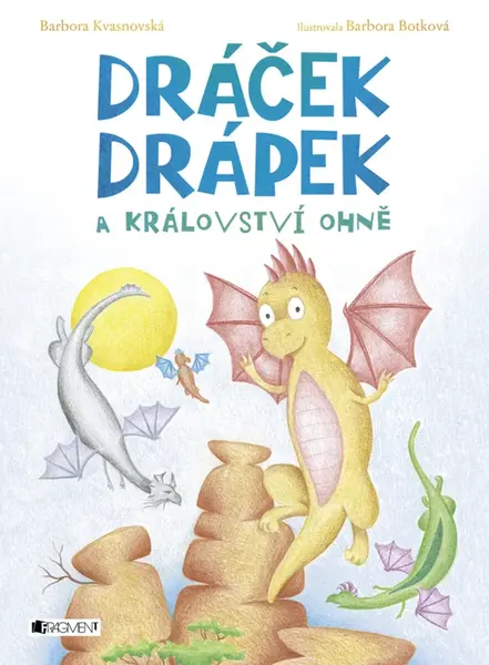 Dráček Drápek a Království ohně - Barbora Kvasnovská