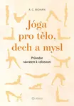 Jóga pro tělo, dech a mysl - Mohan A. G.