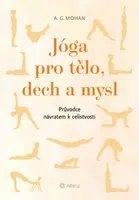 Jóga pro tělo, dech a mysl - Mohan A. G.