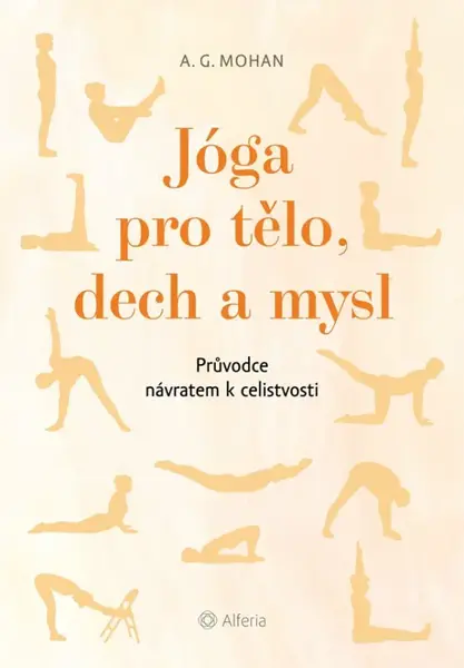 Jóga pro tělo, dech a mysl - Mohan A. G.