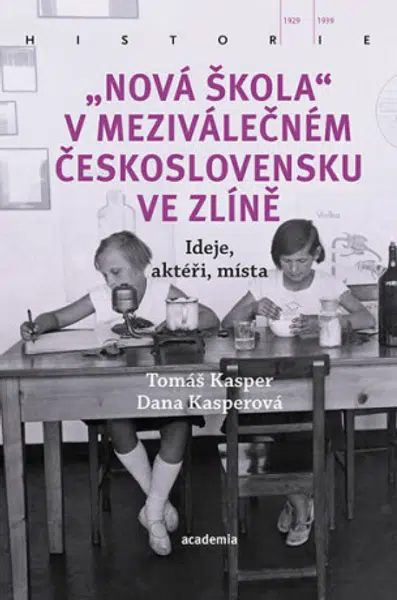 "Nová škola" v meziválečném Československu ve Zlíně - Tomáš Kasper, Dana Kasperová