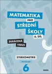 Matematika pro střední školy 6.díl Zkrácená verze - Jakub Mrázek, Šubrtová I.
