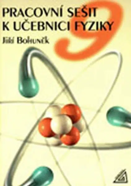 Fyzika pro 9. r. ZŠ - pracovní sešit - Jiří Bohuněk