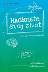 Hackněte svůj život - Nejen pomocí technologií - Monika Nevolová, Lucie Budíková