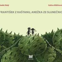 František z kaštanu, Anežka ze slunečnic - Galina Miklínová, Radek Malý