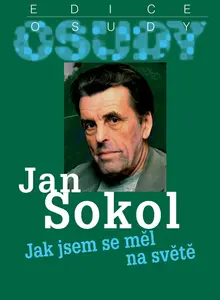 Jak jsem se měl na světě - Jan Sokol