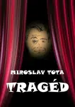 Tragéd - Miroslav Tota - e-kniha