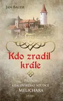 Kdo zradil krále - Případy královského soudce Melichara - Jan Bauer - e-kniha