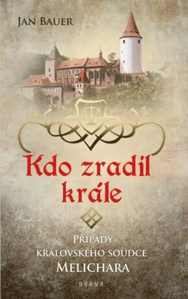 Kdo zradil krále - Případy královského soudce Melichara - Jan Bauer - e-kniha