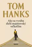 Ako sa vyrába ďalší majstrovský veľkofilm - Tom Hanks