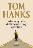 Ako sa vyrába ďalší majstrovský veľkofilm - Tom Hanks