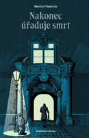 Nakonec úřaduje smrt - Martin Friedrich