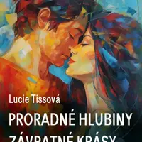 Proradné hlubiny závratné krásy - Lucie Tissová - e-kniha