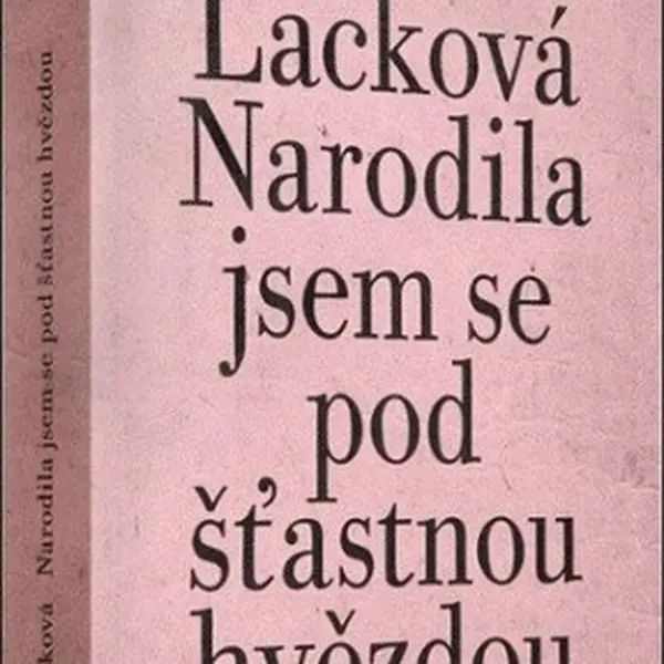 Narodila jsem se pod šťastnou hvězdou - Milena Hübschmannová, Elena Lacková