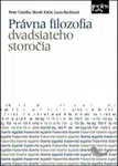 Právna filozofia dvadsiateho storočia - Lucia Berdisová, Marek Káčer, Peter Colotka