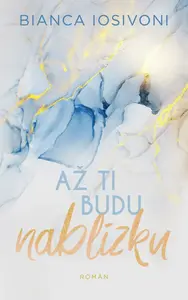 Až ti budu nablízku - Bianca Iosivoni