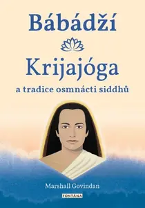 Bábádží, krijajóga a tradice osmnácti siddhů - Marshall Govindan