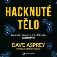 Hacknuté tělo - Dave Asprey - audiokniha
