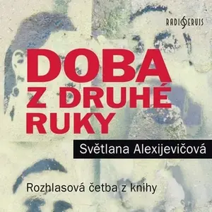 Doba z druhé ruky - Světlana Alexijevičová - audiokniha