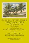 Las relaciones entre Checoslovaquia y América Latina 1945-1989. En los archivos de la República Checa - Josef Opatrný, Michal Zourek, Lucia Majlátová,