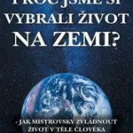 Proč jsme si vybrali život na Zemi? - Michael Bradford
