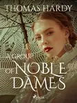 A Group of Noble Dames - Thomas Hardy