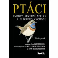 Ptáci Evropy, severní Afriky a Blízkého východu - Lars Svensson, Killian Mullarney, Dan Zetterström