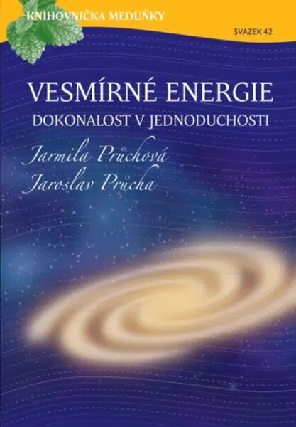 Vesmírné energie, dokonalost v jednoduchosti - Jarmila Průchová, Jaroslav Průcha - e-kniha